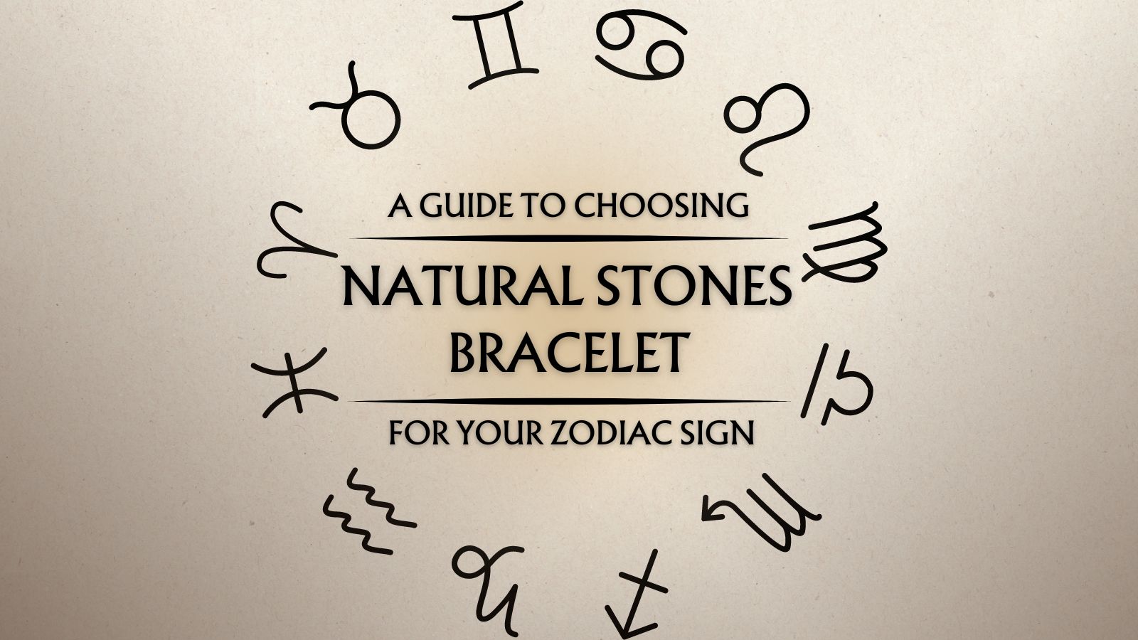 A Guide to Choosing the Right Natural Stone Bracelet for Your Zodiac Sign