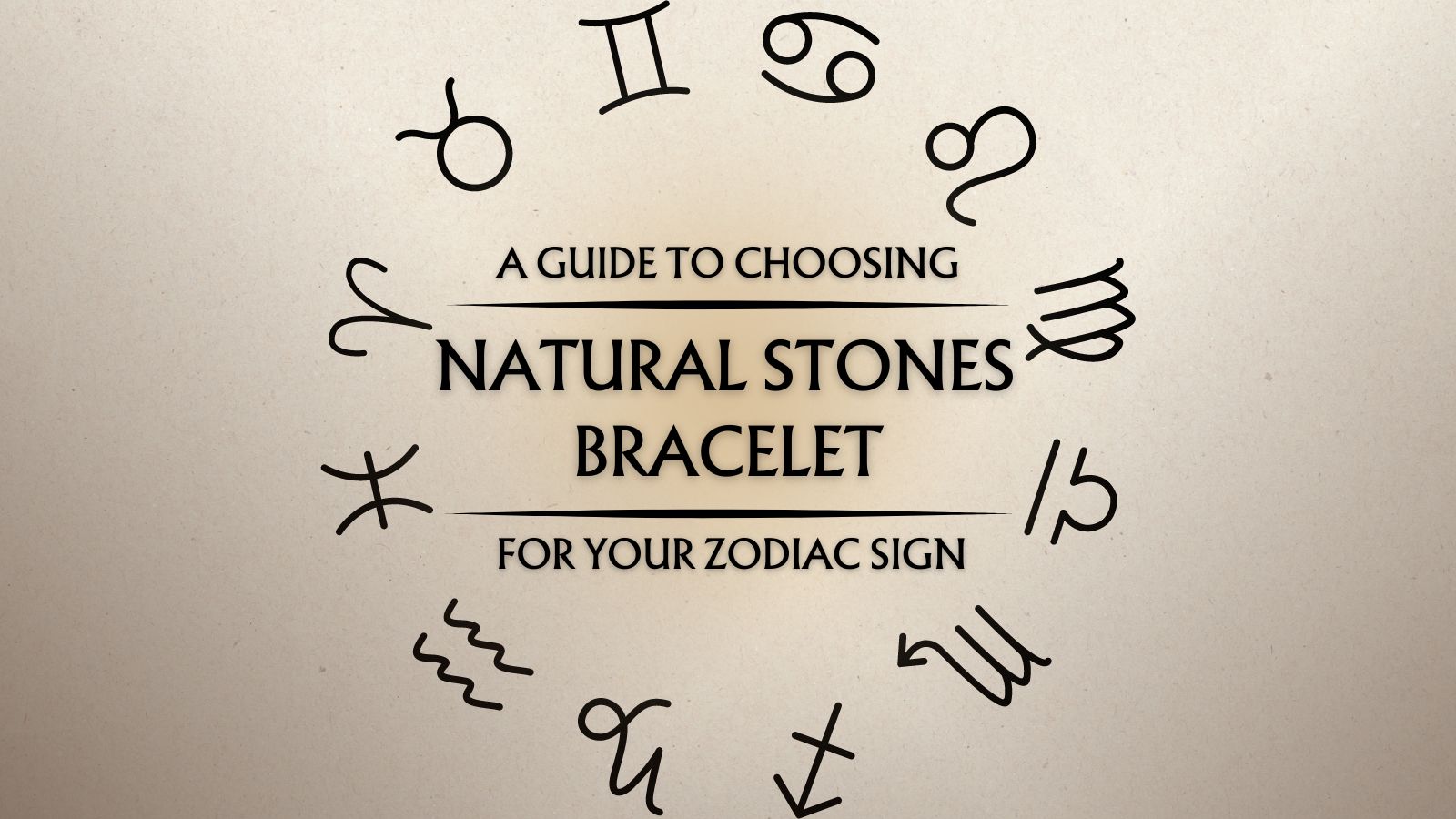 A Guide to Choosing the Right Natural Stone Bracelet for Your Zodiac S