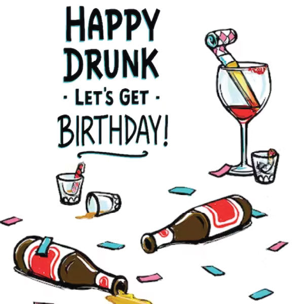 Happy Drunk Lets Get Birthday Card